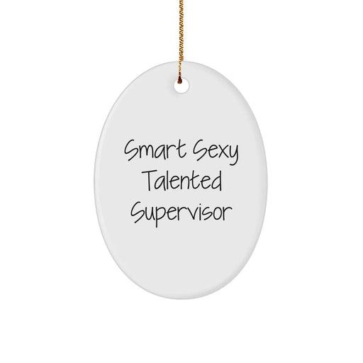 Funny Supervisor Gifts from Men - Smart Sexy Talented Supervisor Oval Ornament for Christmas Unique Gifts for Supervisor - Image 1