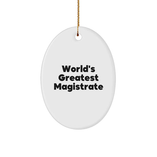 Funny World's Greatest Magistrate Oval Ornament Gifts from Friends and Family for Magistrate Men - Image 1