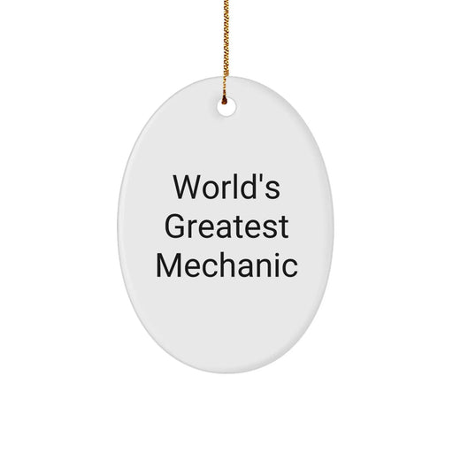 Funny World's Greatest Mechanic Gift for Mechanic Friends - Oval Ornament, Unique Christmas Decorations, Gold Cord, Mechanic Lover Gifts, Mechanic Friends Gifts - Image 1
