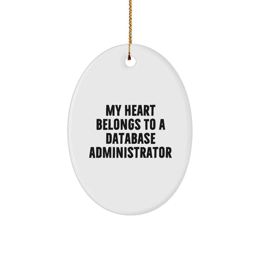 Funny 'My Heart Belongs To A Database Administrator' Gifts for Men and Women, Christmas Unique Database Administrator Oval Ornament, Oval Shaped Gifts from Friends and Family - Image 1