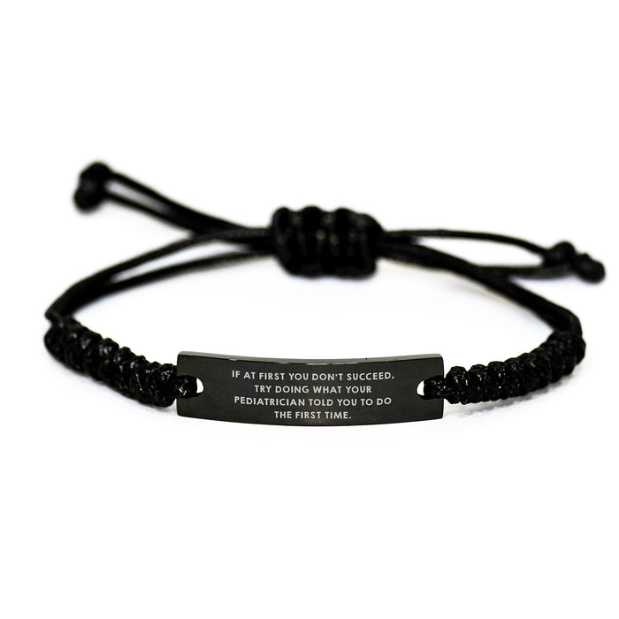 Funny Pediatrician Rope Bracelet Gifts for Men from Friends - If At First You Don't Succeed Rope Bracelet, Inspirational Quote Rope Bracelet, Black Rope Bracelet, Graduation Unique Gifts - Image 1