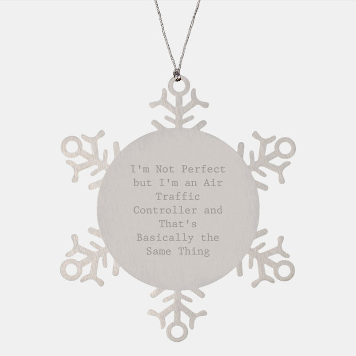 Funny Air Traffic Controller Gifts from Men - 'I'm Not Perfect But I'm An Air Traffic Controller' Snowflake Ornament, Air Traffic Controller Christmas Unique Gifts for Friends - Image 1