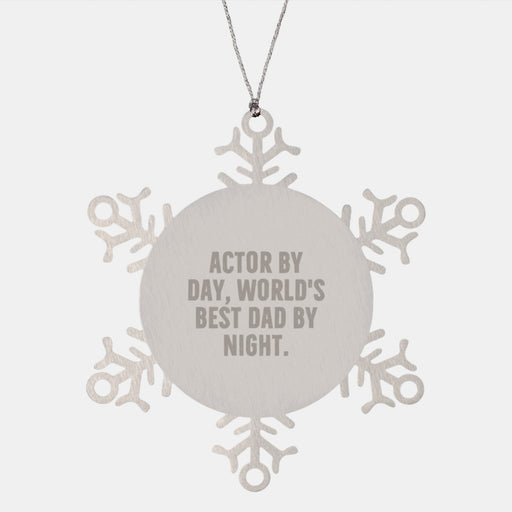 Actor Gifts for Him, Snowflake Ornament, Funny Quote, 'Actor By Day, World's Best Dad By Night.', Christmas Unique Gifts from Family - Image 1