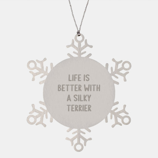 Funny Silky Terrier Dog Gifts, Life Is Better With A Silky Terrier Snowflake Ornament for Christmas, Gifts from Family to Silky Terrier Dog Owners, Unique Snowflake Ornament - Image 1