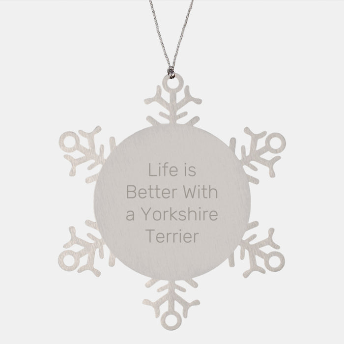 Yorkshire Terrier Dog Lover's Snowflake Ornament, Gifts from Friends for Christmas, 'Life Is Better With A Yorkshire Terrier' Quote - Image 1