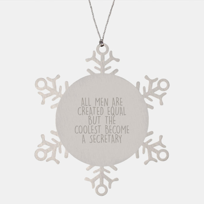 Funny Secretary Gifts for Men from Women - Snowflake Ornament All Men Are Created Equal But The Coolest Become A Secretary, Christmas Unique Gifts - Image 1