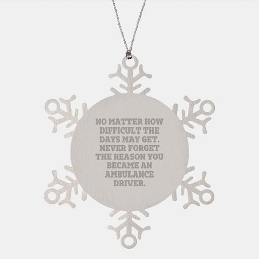 Ambulance Driver Christmas Snowflake Ornament Gifts from Friends to Ambulance Driver, Funny Inspirational Quote, Stainless Steel Shatterproof - Image 1
