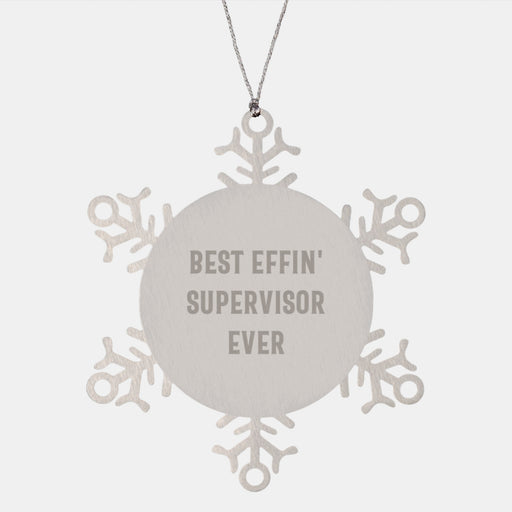 Funny Supervisor Gifts, Best Effin' Supervisor Ever Snowflake Ornament, Christmas Unique Ornament for Supervisor - Image 1