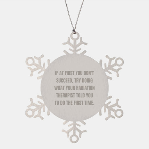 Funny Radiation Therapist Gifts from Friends for Christmas - Snowflake Ornament with Inspirational Quote, 'If First Fail Try' Stainless Steel Decor - Image 1