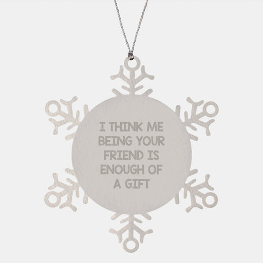 Funny Snowflake Ornament Gifts from Friends for Friend, Christmas Unique Gifts for Him or Her, Snowflake Decoration with Inspirational Quote - Image 1