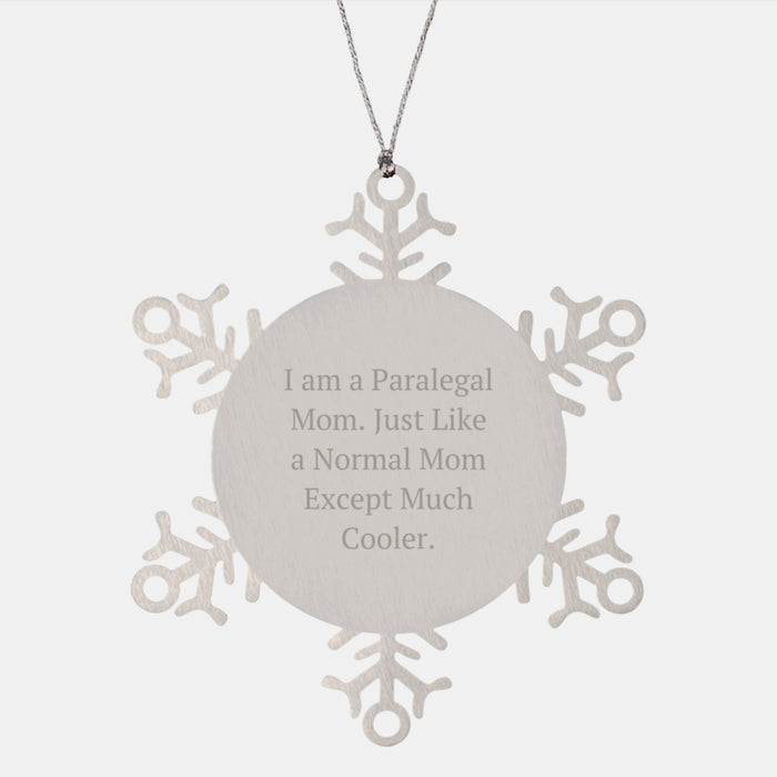 Christmas Paralegal Mom Gifts from Friends to Paralegal Women with Snowflake Ornament Funny Quote - 'I Am A Paralegal Mom. Just Like A Normal Mom Except Much Cooler.' - Image 1