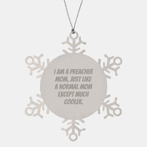 Funny Preacher Mom Gifts, Stainless Steel Snowflake Ornament, Unique Christmas Unique Gifts from Men to Preacher Friends and Family, I Am A Preacher Mom Quote Decoration - Image 1