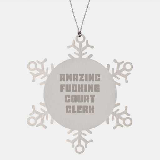 Funny Court Clerk Gifts, Unique Snowflake Ornament for Court Clerk Friends and Family, Amazing F--king Court Clerk Christmas Unique Gifts - Image 1