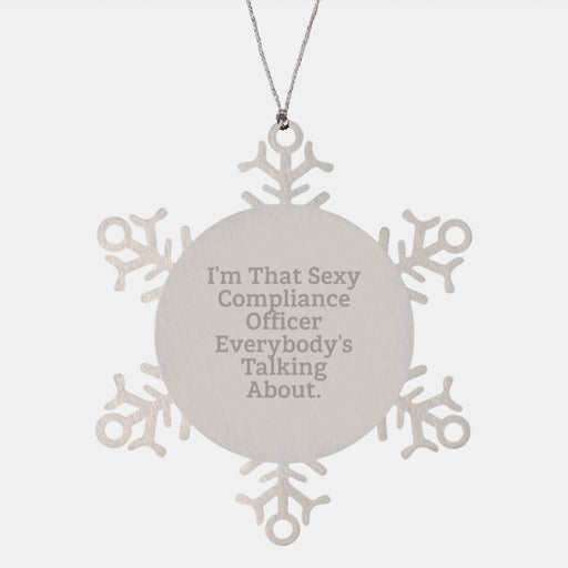 Sexy Compliance Officer Snowflake Ornament Gifts from Friends, Coworkers, Family - 'I'm That Sexy Compliance Officer Everybody's Talking About' Christmas Unique Presents - Image 1