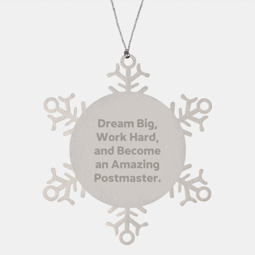 Gifts from Friends and Family for Postmaster - Inspirational Postmaster Snowflake Ornament, Christmas Unique Gifts, 'Dream Big Work Hard' - Image 1