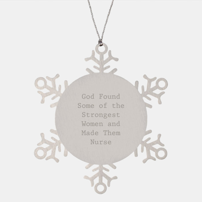 Funny Nurse Gifts from Men for Women, Snowflake Ornament, God Found Some Of The Strongest Women And Made Them Nurses Quote Christmas Unique Gifts - Image 1
