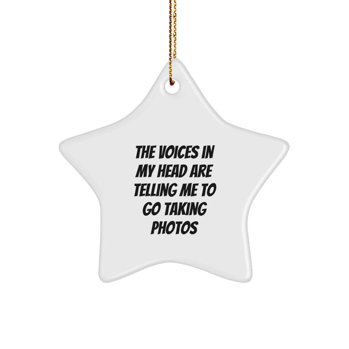 Funny Taking Photos Gifts for Christmas - Star Ornament 'The Voices In My Head Are Telling Me To Go Taking Photos' from Friends to Family - Image 1