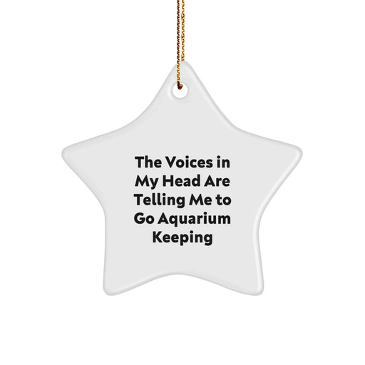 Funny Inspirational Gifts for Aquarium Keeping Lovers, Star Ornament Quote Decor, Perfect Christmas Unique Gifts from Friends to Family, The Voices In My Head Are Telling Me To Go Aquarium Keeping - Image 1
