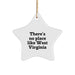 West Virginia Star Ornament, 'There's No Place Like West Virginia' Quote, Gifts from Men to West Virginia Family, Unique Christmas Unique Gifts - Image 1