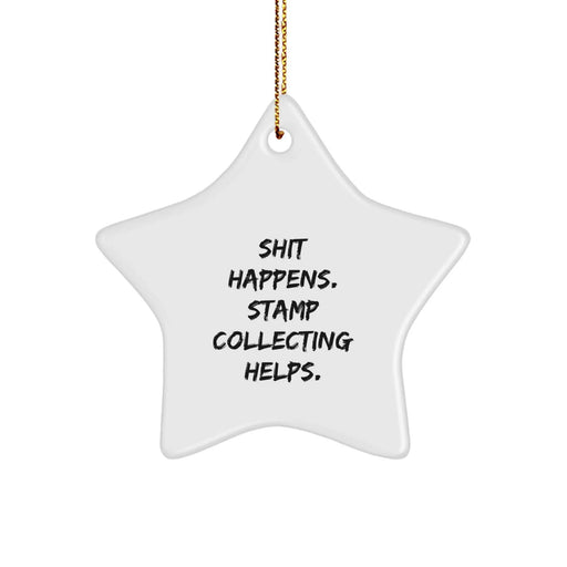 Funny Stamp Collecting Gifts from Friends - Star Ornament for Stamp Collecting Enthusiasts, Men, Women - Christmas Unique Star Decorations with 'Shit Happens. Stamp Collecting Helps.' Quote - Image 1