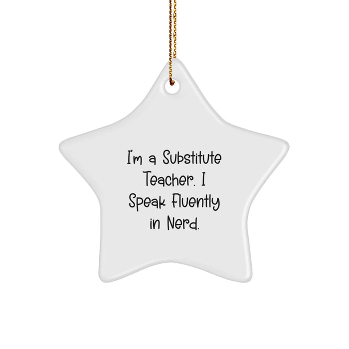 Funny Substitute Teacher Gifts - 'I'm A Substitute Teacher. I Speak Fluently In genius.' Star Ornament for Christmas, Gifts from Friends, Family, or Coworkers to Substitute Teachers - Image 1