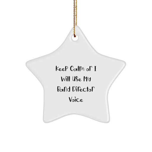 Funny Band Director Gifts for Men, 'Keep Calm Or I Will Use My Band Director Voice' Star Ornament, Unique Christmas Unique Gifts from Friends, Family, Coworkers - Image 1