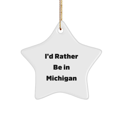 Funny Michigan Star Ornament Gifts from Friends and Family - I'd Rather Be In Michigan Christmas Decorations - Image 1