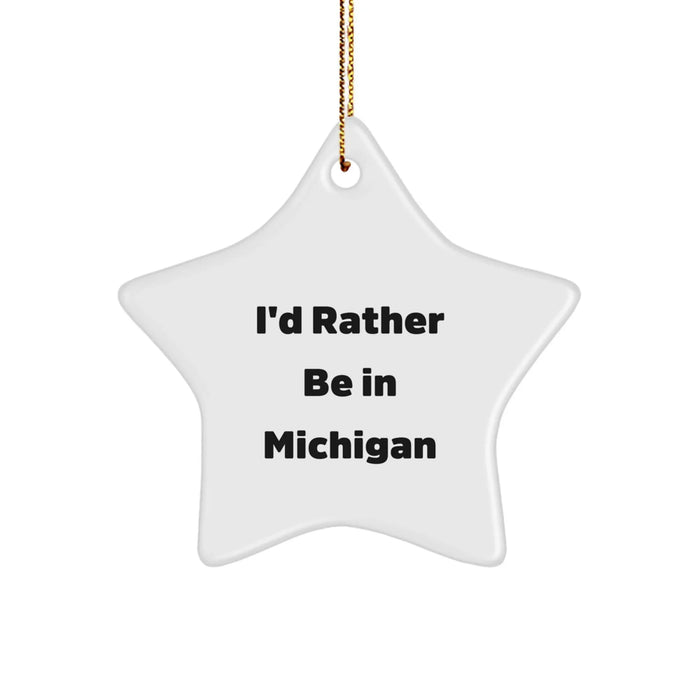 Funny Michigan Star Ornament Gifts from Friends and Family - I'd Rather Be In Michigan Christmas Decorations - Image 1