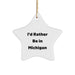 Funny Michigan Star Ornament Gifts from Friends and Family - I'd Rather Be In Michigan Christmas Decorations - Image 1