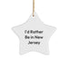 Funny New Jersey Gifts from Friends, Star Ornament, Christmas Unique Gifts, I'd Rather Be In New Jersey, Gift for Men, Women, or Family - Image 1