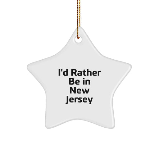Funny New Jersey Gifts, I'd Rather Be In New Jersey Star Ornament for Christmas, Gifts from Men to New Jersey Lovers - Image 1