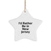 Funny New Jersey Gifts, I'd Rather Be In New Jersey Star Ornament for Christmas, Gifts from Men to New Jersey Lovers - Image 1