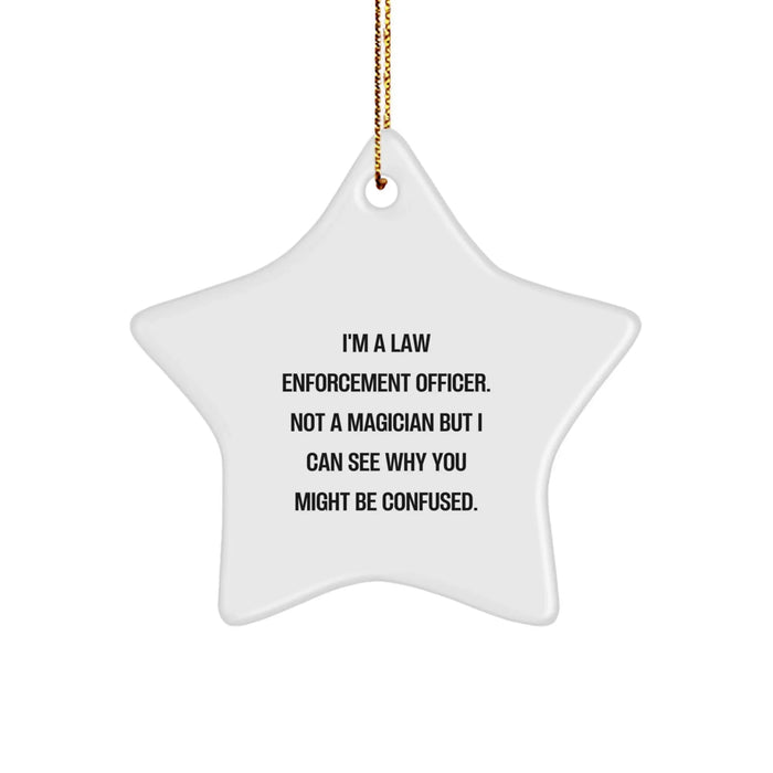 Funny Law Enforcement Officer Gifts for Men - I'm Not A Magician But I Can See Why You Might Be Confused, White Star Ornament, Gifts from Family to Law Enforcement Officer, Christmas Unique Gifts - Image 1