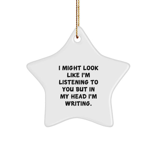 Creative Writing Inspiration Gifts from Men to Friends - Star Ornament with Funny Quote - Unique Christmas Unique Gifts for Writers - Image 1