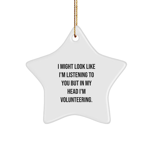 Volunteering Star Ornament, Funny Quote, Gifts from Men to Friends for Christmas, Volunteering Inspirational Gift Ideas, Gifts for Volunteering Enthusiasts, Star Ornament Volunteering Quote - Image 1