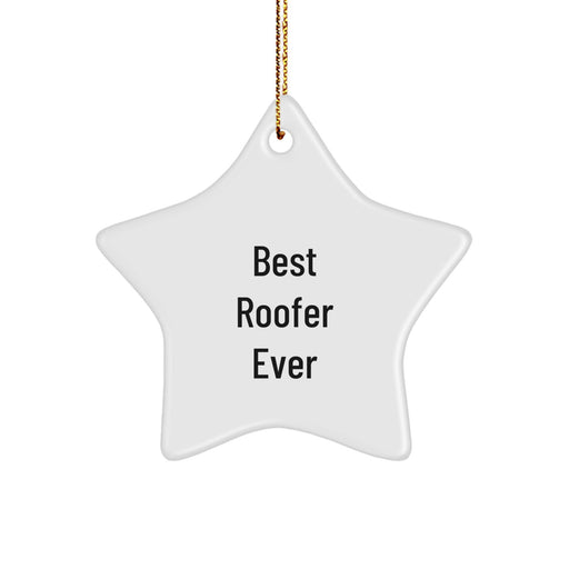 'Best Roofer Ever' Funny Christmas Unique Gift for Roofer, Star Ornament with Gift from Friends for Men - Image 1
