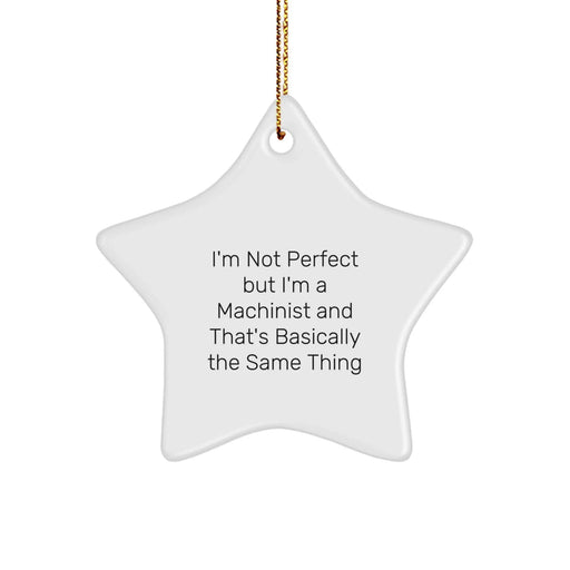 Funny Machinist Gifts from Men to Machinist Friends - I'm Not Perfect Star Ornament for Christmas - Image 1