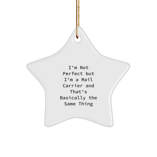 Funny Mail Carrier Gifts - 'I'm Not Perfect But I'm A Mail Carrier And That's Basically The Same Thing' Star Ornament, Gifts from Friends, Gifts for Mail Carrier, Christmas Unique Presents - Image 1