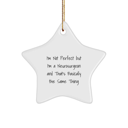 Funny Neurosurgeon Gifts for Men, Women, Friends and Family - 'I'm Not Perfect But I'm A Neurosurgeon' Star Ornament, Christmas Unique - Image 1