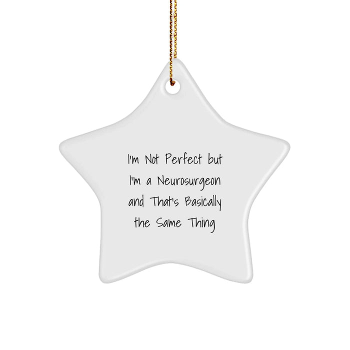 Funny Neurosurgeon Gifts for Men, Women, Friends and Family - 'I'm Not Perfect But I'm A Neurosurgeon' Star Ornament, Christmas Unique - Image 1