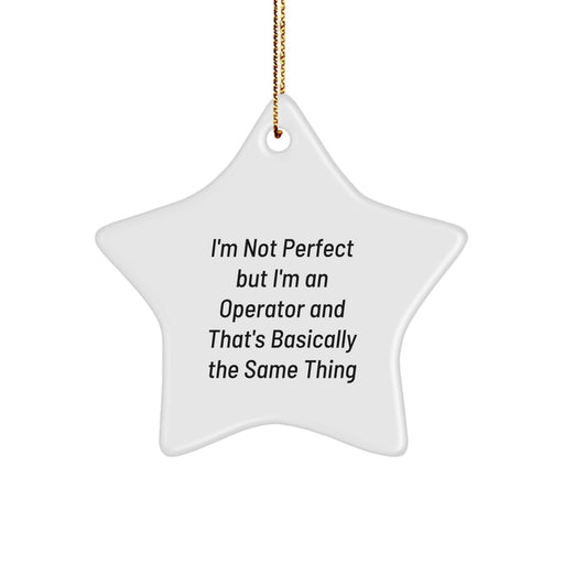 Funny Operator Gifts for Men, Operator Christmas Unique Gifts, I'm Not Perfect But I'm An Operator Star Ornament with Gold Cord - Image 1