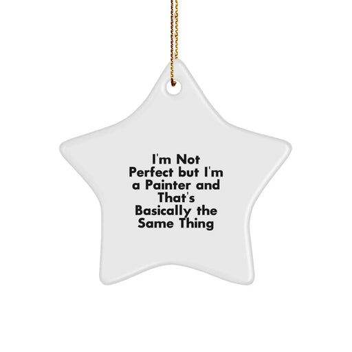 Funny Painter Gifts from Men for Painter Friends Star Ornament for Christmas Unique Decorations - I'm Not Perfect But I'm A Painter - Image 1