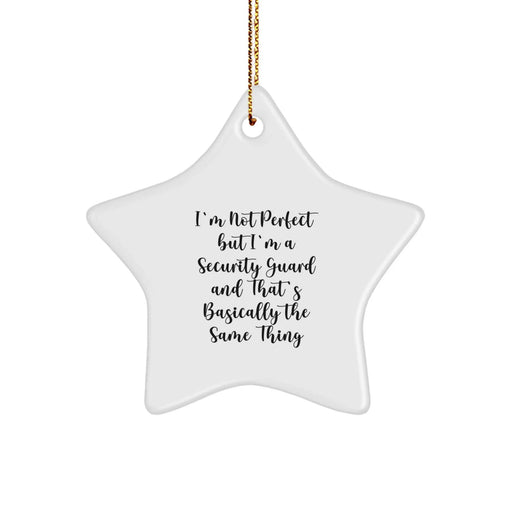 Funny Security Guard Star Ornament, 'I'm Not Perfect But I'm A Security Guard', Gifts from Friends to Security Guard, Christmas Unique Gifts - Image 1