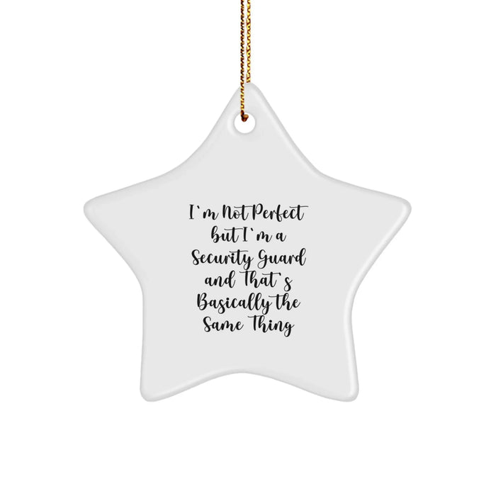 Funny Security Guard Star Ornament, 'I'm Not Perfect But I'm A Security Guard', Gifts from Friends to Security Guard, Christmas Unique Gifts - Image 1