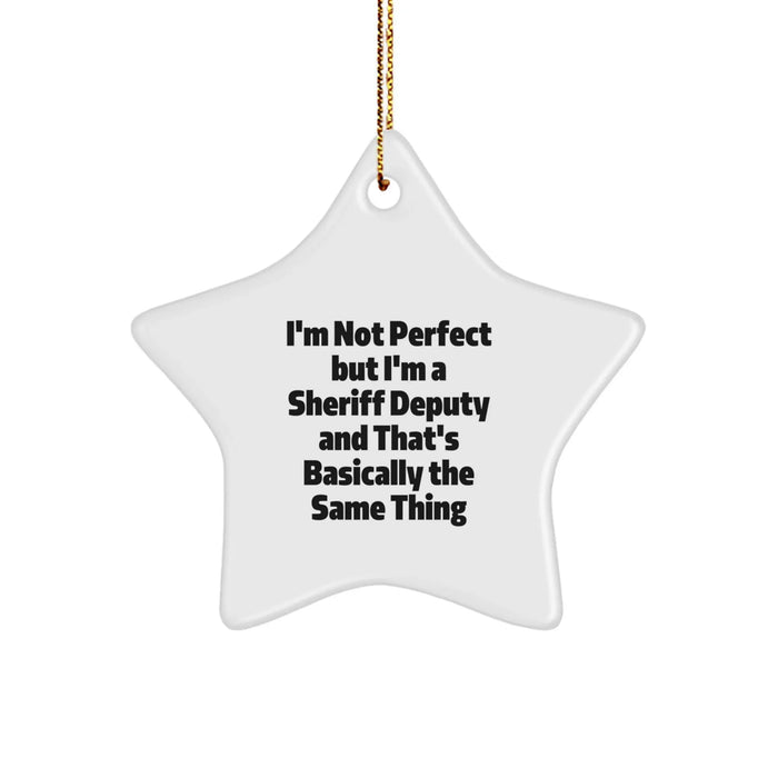 Funny Sheriff Deputy Gifts for Men - 'I'm Not Perfect' Star Ornament - Unique Christmas Unique Gifts from Friends, Family, or Coworkers - Image 1