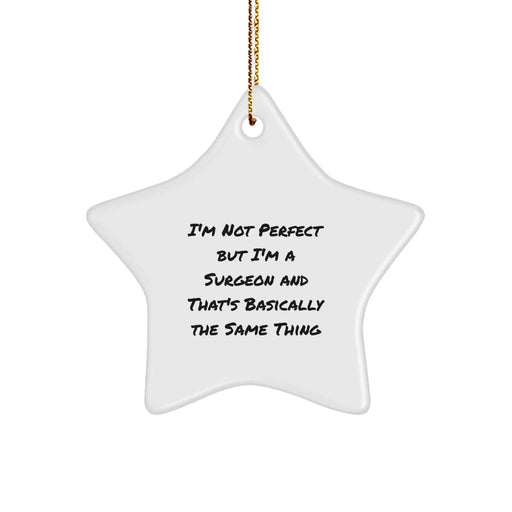 Funny Surgeon Gifts from Family for Christmas Unique Star Ornament, 'I'm Not Perfect But I'm A Surgeon' - Image 1
