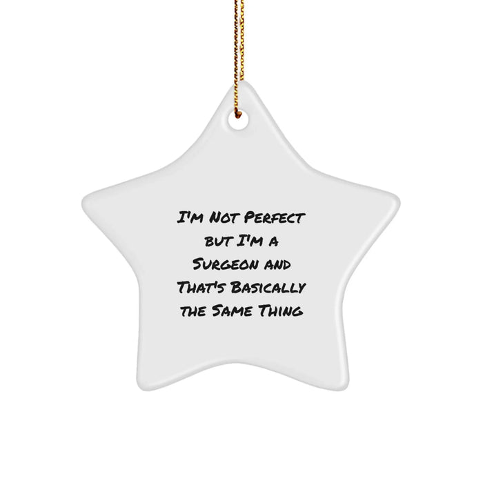 Funny Surgeon Gifts from Family for Christmas Unique Star Ornament, 'I'm Not Perfect But I'm A Surgeon' - Image 1