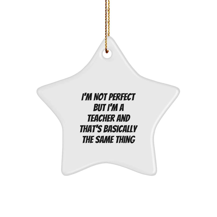 Funny Teacher Gifts from Friends Christmas Star Ornament, Star-Shaped Decorations for Teachers, Inspirational Quirky 'I'm Not Perfect' Quote - Image 1