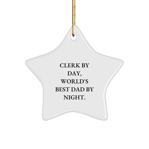 Cute Clerk Gifts from Men - Clerk By Day World's Best Dad Star Ornament for Christmas Unique Gifts - Image 1