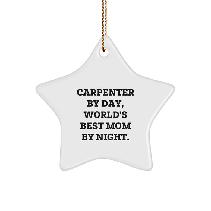 Carpenter Gifts for Him - Star Ornament with Funny Quote 'Carpenter By Day, World's Best Mom By Night.' - Gifts from Mom to Dad for Christmas - Image 1